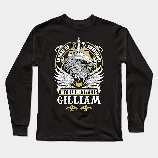 Gilliam Name T Shirt - In Case Of Emergency My Blood Type Is Gilliam Gift Item Long Sleeve T-Shirt by AlyssiaAntonio7529